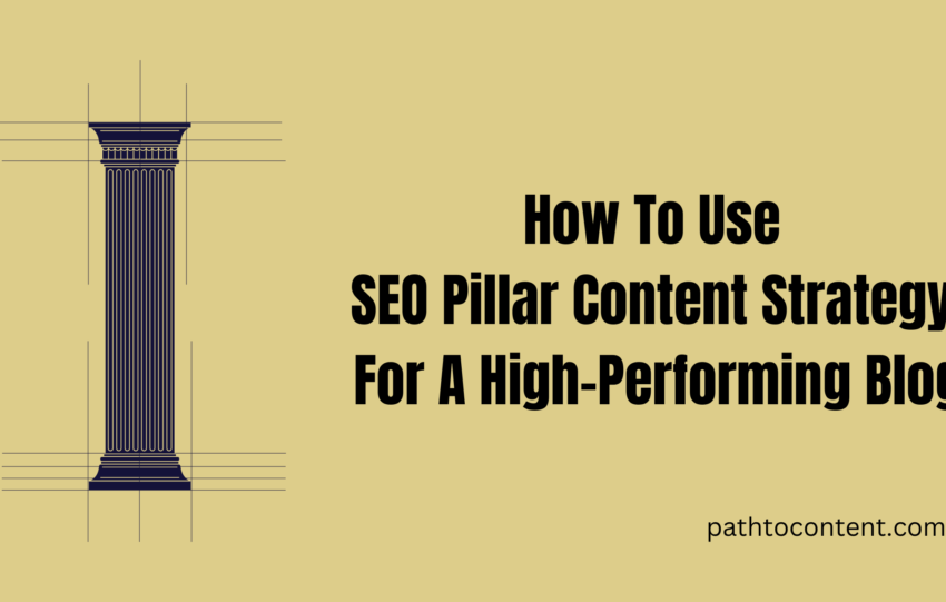 How To Use Seo Pillar Content Strategy For A High-Performing Blog
