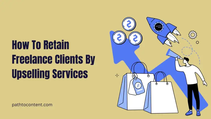 How To Retain Freelance Clients By Upselling Services