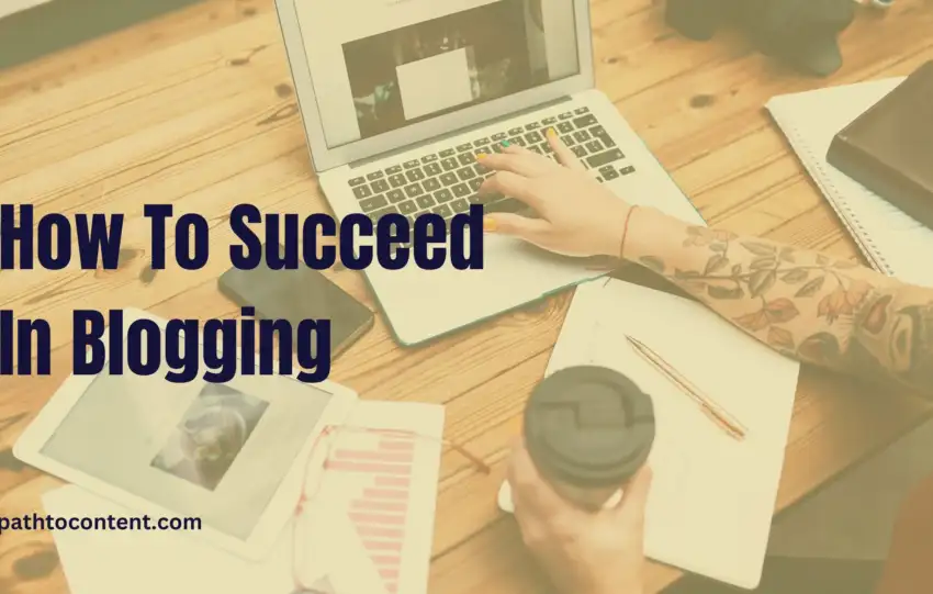 How To Succeed In Blogging Proven Ways For 2024 & Beyond