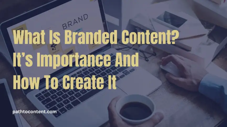 What is branded content and why is it important for businesses